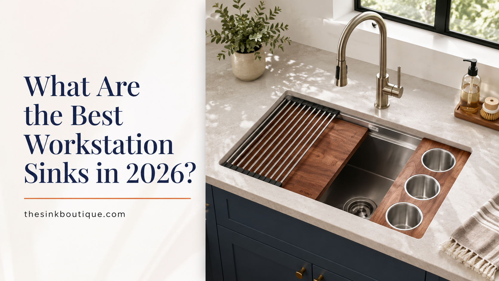 Stainless steel workstation sink with wood cutting board, roll up drying rack, and wood organizer bin with metal inserts in navy blue cabinet kitchen, banner for The Sink Boutique's guide on the best workstation sinks in 2026