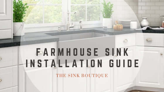 The Ultimate Farmhouse Sink Installation Guide
