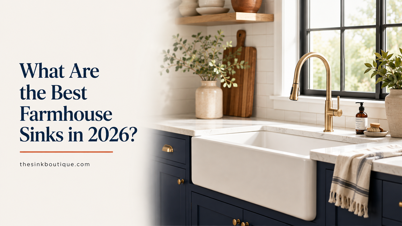 White farmhouse sink with gold pull down faucet in navy blue cabinet kitchen, marble countertop, subway tile backsplash, banner for The Sink Boutique's guide on the best farmhouse sinks in 2026
